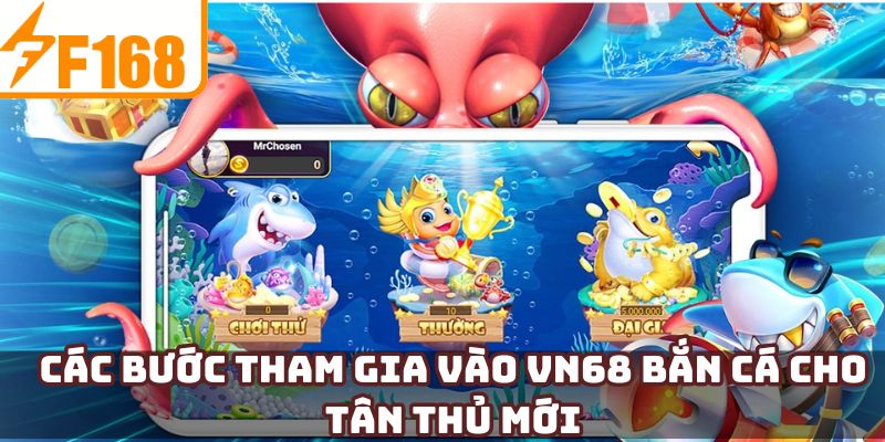 Các bước tham gia vào VN68 bắn cá cho tân thủ mới