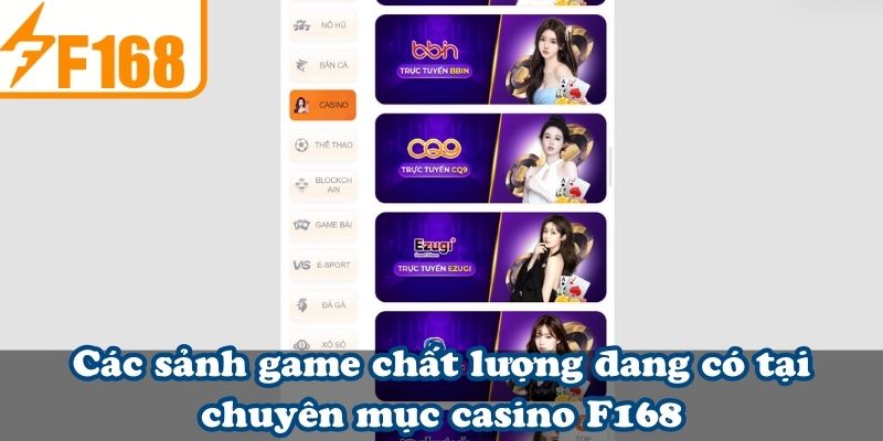 Các sảnh game chất lượng đang có tại chuyên mục casino F168