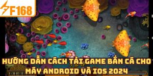 Hướng Dẫn Cách Tải Game Bắn Cá Cho Máy Android Và IOS 2024