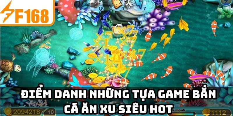 Điểm danh những tựa game bắn cá ăn xu siêu hot