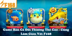 Game Bắn Cá Đổi Thưởng Thẻ Cào - Cùng Làm Giàu Với F168