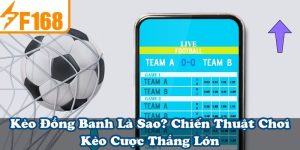 Kèo Đồng Banh Là Sao? Chiến Thuật Chơi Kèo Cược Thắng Lớn