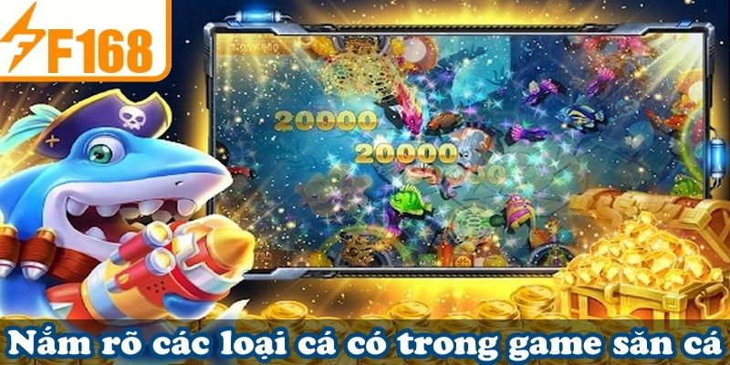 Nắm rõ các loại cá có trong game săn cá