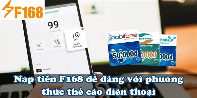 Nạp tiền F168 dễ dàng với phương thức thẻ cào điện thoại