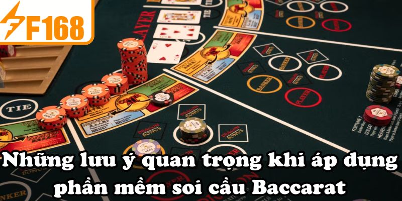 Những lưu ý quan trọng khi áp dụng phần mềm soi cầu Baccarat